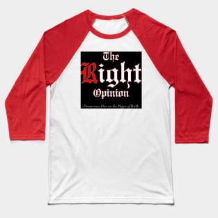 The Right Opinion Baseball T-Shirt